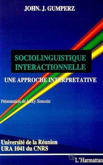 Couverture du livre « Sociolinguistique interactionnelle ; une approche interprétative » de John J. Gumperz aux éditions L'harmattan