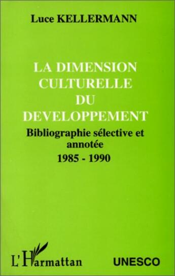 Couverture du livre « La dimension culturelle du développement » de Luce Kellermann aux éditions L'harmattan