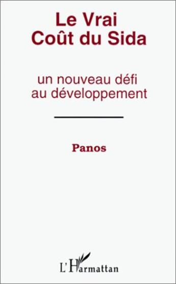 Couverture du livre « Le vrai cout du sida - un nouveau defi au developpement » de  aux éditions L'harmattan