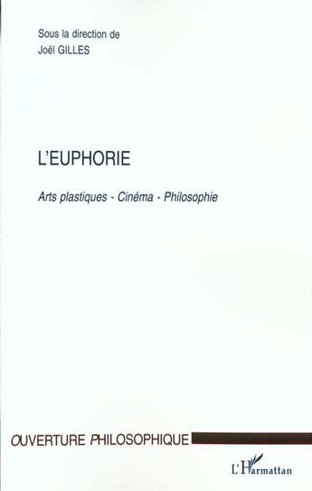 Couverture du livre « L'euphorie - arts plastiques- cinema- philosophie » de Joel Gilles aux éditions L'harmattan