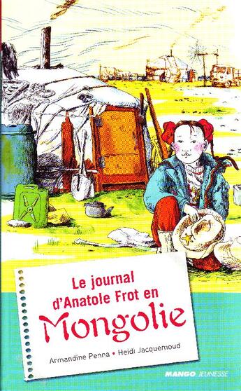 Couverture du livre « Le journal d'Anatole Frot en Mongolie » de Jacquemoud/Penna aux éditions Mango