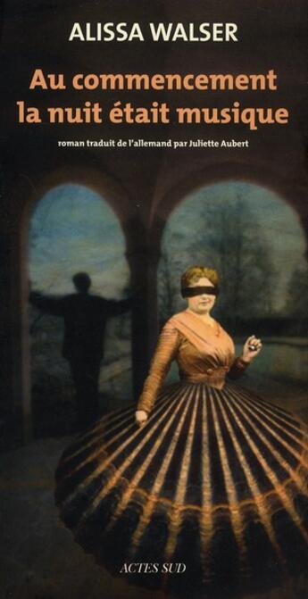 Couverture du livre « Au commencement la nuit était musique » de Alissa Walser aux éditions Actes Sud