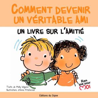 Couverture du livre « Comment devenir un véritable ami » de Molly Wigand et Anne Fitzgerald aux éditions Signe