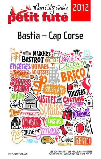 Couverture du livre « GUIDE PETIT FUTE ; CITY GUIDE ; Bastia - Cap Corse (édition 2012) » de  aux éditions Le Petit Fute