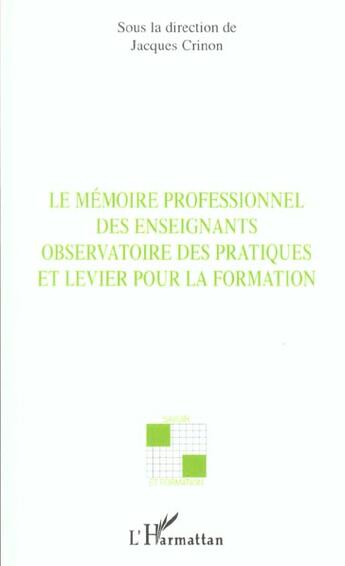 Couverture du livre « Le mémoire professionnel des enseignants : Observatoire des pratiques et levier pour la formation » de  aux éditions L'harmattan