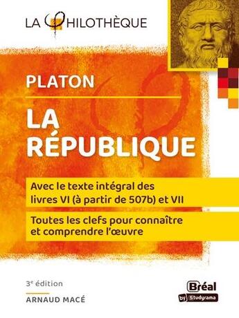 Couverture du livre « La République de Platon avec le texte integral des livres VI (à partir de 507b) et VII (3e édition) » de Arnaud Mace aux éditions Breal