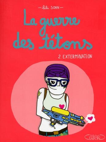 Couverture du livre « La guerre des tétons Tome 2 : Extermination » de Lili Sohn aux éditions Michel Lafon