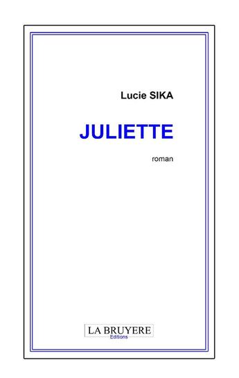 Couverture du livre « Juliette » de Lucie Sika aux éditions La Bruyere