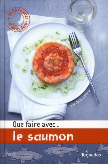 Couverture du livre « Que faire avec ... le saumon » de Julie Schwob aux éditions First