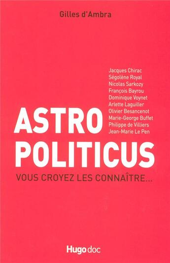 Couverture du livre « Astro politicus, vous croyez les connaître » de Gilles D' Ambra aux éditions Hugo Document