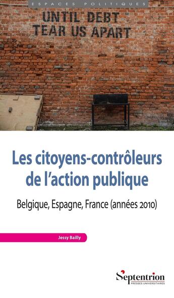 Couverture du livre « Les citoyens-contrôleurs de l'action publique : Belgique, Espagne, France (années 2010) » de Jessy Bailly aux éditions Pu Du Septentrion