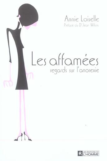 Couverture du livre « Les affamees - regards sur l'anorexie » de Loiselle/Wilkinson aux éditions Editions De L'homme