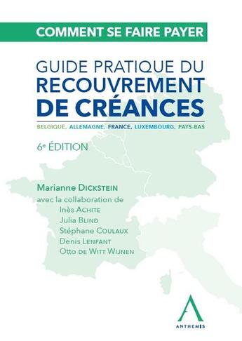 Couverture du livre « Comment se faire payer : Guide pratique du recouvrement de créances ; Belgique, Allemagne, France, Luxembourg, Pays-Bas » de Marianne Dickstein aux éditions Anthemis