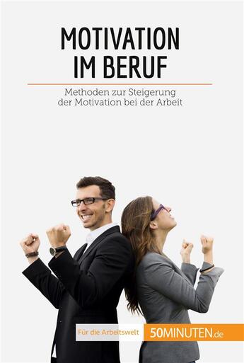 Couverture du livre « Motivation im Beruf : Methoden zur Steigerung der Motivation bei der Arbeit » de Caroline Cailteux aux éditions 50minuten.de