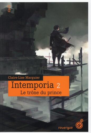 Couverture du livre « Intemporia Tome 2 ; le trône du prince » de Claire-Lise Marguier aux éditions Rouergue