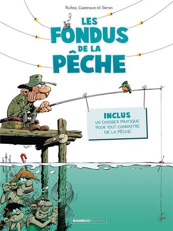 Couverture du livre « Les fondus de la pêche » de Christophe Cazenove et Pierre Seron et Herve Richez aux éditions Bamboo