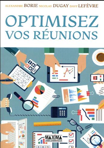 Couverture du livre « Optimisez vos réunions » de Nicolas Dugay et Alexandre Borie et Davy Lefevre aux éditions Maxima