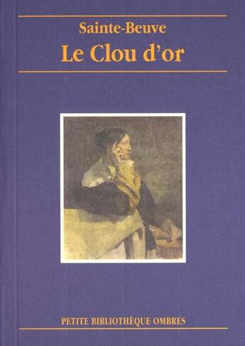 Couverture du livre « Le clou d'or » de Sainte-Beuve C-A. aux éditions Ombres