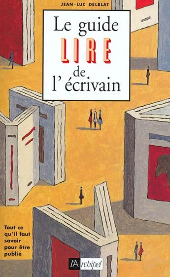 Couverture du livre « Le guide lire de l'ecrivain » de Delblat Jean-Luc aux éditions Archipel