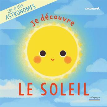 Couverture du livre « Les p'tits astronomes : je découvre le soleil » de Ananash et Anais Chevret aux éditions Millepages