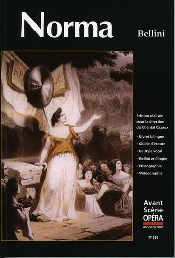 Couverture du livre « L'avant-scène opéra n.236 ; Norma » de Vincenzo Bellini aux éditions L'avant-scene Opera
