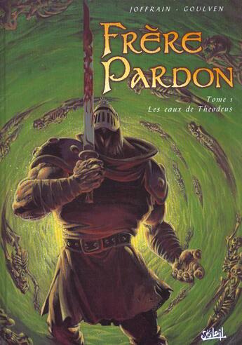 Couverture du livre « Frere pardon t.1 ; les eaux de theodeus » de Joffrain et Goulven aux éditions Soleil