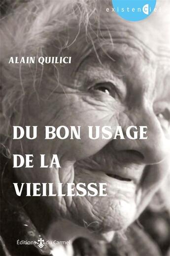 Couverture du livre « Du bon usage de la vieillesse » de Alain Quilici aux éditions Carmel