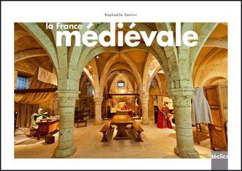 Couverture du livre « La France médiévale » de Raphaelle Santini aux éditions Declics