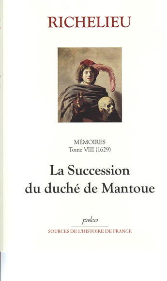 Couverture du livre « Mémoires t.8 (1629) ; la succession du duché de Mantoue » de Armand Du Plessis De Richelieu aux éditions Paleo