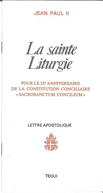 Couverture du livre « La Sainte Liturgie » de Jean Paul Ii aux éditions Tequi