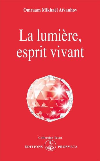 Couverture du livre « La lumière, esprit vivant » de Omraam Mikhael Aivanhov aux éditions Prosveta