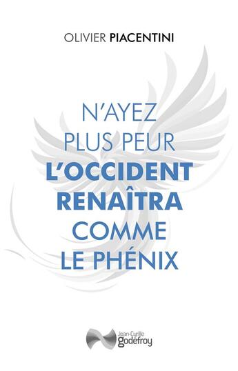 Couverture du livre « N'ayez plus peur : L'Occident renaîtra comme le Phénix » de Piacentini aux éditions Jean-cyrille Godefroy