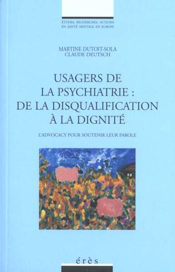 Couverture du livre « Usagers de la psychiatrie : de la disqualification a la dignite » de Dutoit-Sola Martine aux éditions Eres