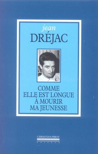 Couverture du livre « Comme elle est longue à mourir ma jeunesse » de Jean Drejac aux éditions La Simarre