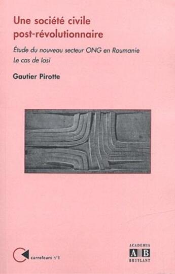 Couverture du livre « Une société civile post-révolutionnaire ; étude du nouveau secteur ONG en Roumanie ; le cas de Lasi » de  aux éditions Academia