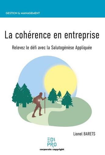 Couverture du livre « La cohérence en entreprise : relevez le défi avec la salutogenèse appliquée » de Lionel Barets aux éditions Edi Pro