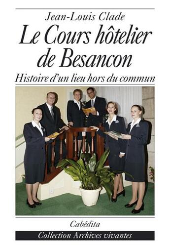 Couverture du livre « Le Cours Hotelier De Besancon » de Jean-Louis Clade aux éditions Cabedita