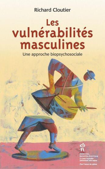 Couverture du livre « Les vulnérabilités masculines ; une approche biopsychosociale » de Richard Cloutier aux éditions Sainte Justine