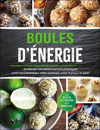 Couverture du livre « Boules d'énergie ; sans gluten, sans cuisson et se congèlent » de Christal Sczebel aux éditions Broquet Jeunesse