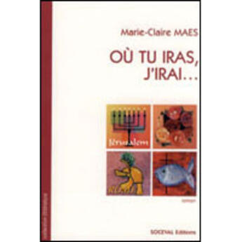 Couverture du livre « Où tu iras j'irai » de Marie-Claire Maes aux éditions Artege