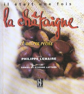 Couverture du livre « Il Etait Une Fois La Chataigne » de  aux éditions Lejeune