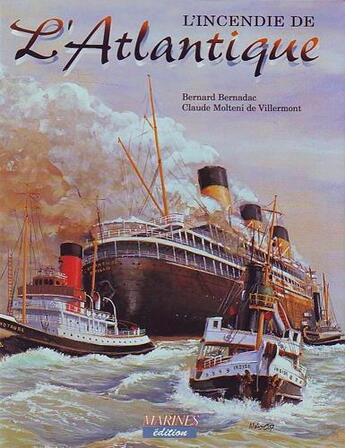 Couverture du livre « L'incendie de l'Atlantique » de Claude Molteni De Villermont et Bernard Bernadac aux éditions Marines