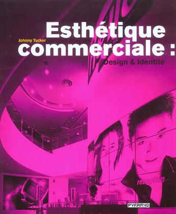 Couverture du livre « Esthetique commerciale : design & identite » de J Tucker aux éditions Pyramyd