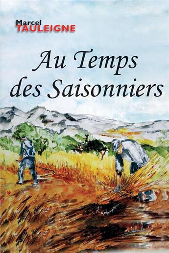 Couverture du livre « Au Temps des Saisonniers » de Marcel Tauleigne aux éditions L'ephemere