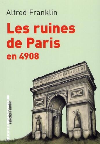 Couverture du livre « Les ruines de Paris en 4908 » de Alfred Franklin aux éditions L'arbre Vengeur