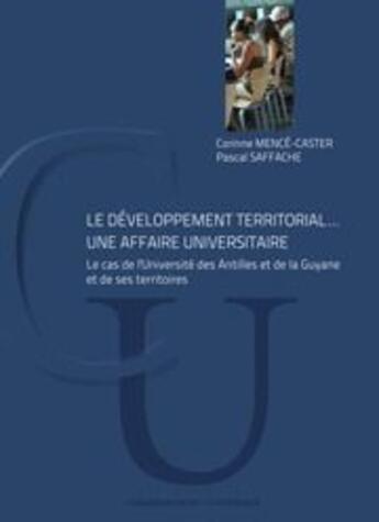 Couverture du livre « Le developpement territorial, une affaire universitaire - le cas de l'universite des antilles et de » de Corinne Mence-Caster aux éditions Caraibeditions