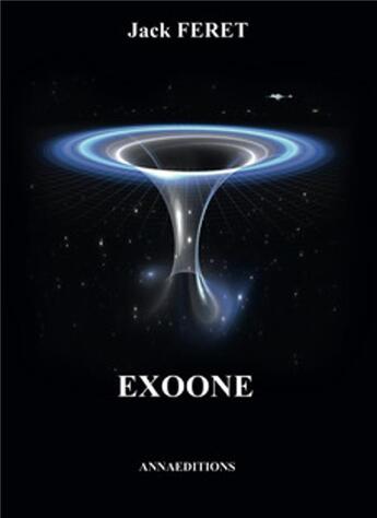 Couverture du livre « Exoone » de Jack Feret aux éditions Anna