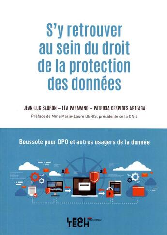 Couverture du livre « S'y retrouver au sein du droit de la protection des données : boussole pour DPO et autres usagers de la donnée (4e édition) » de Jean-Luc Sauron et Lea Paravano et Patricia Cespedes Arteaga aux éditions Legitech