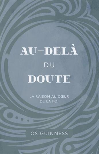 Couverture du livre « Au-delà du doute » de Os Guinness aux éditions Cruciforme