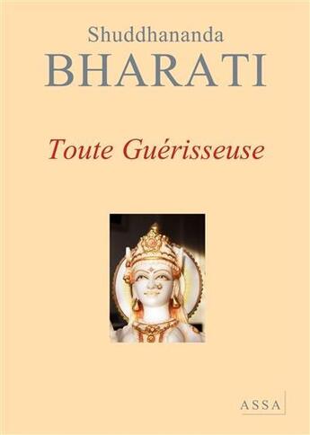 Couverture du livre « Dialogues avec la mère divine t.1 ; toute guérisseuse » de Bharati Shuddhananda aux éditions Assa